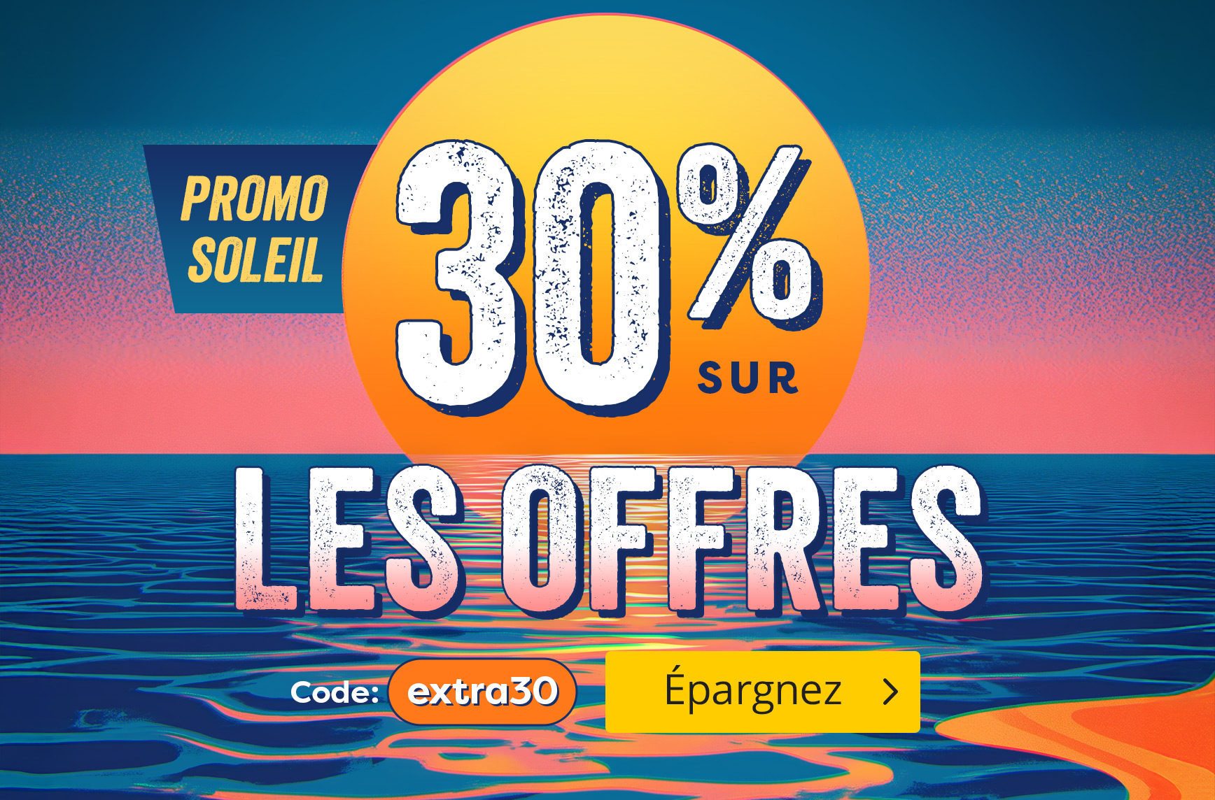 Visuel coloré avec coucher de soleil sur une mer stylisée. Grand soleil jaune avec texte : « Sunny Sale – 30 % sur les offres ». Code promo : extra30. Bouton : Épargnez.