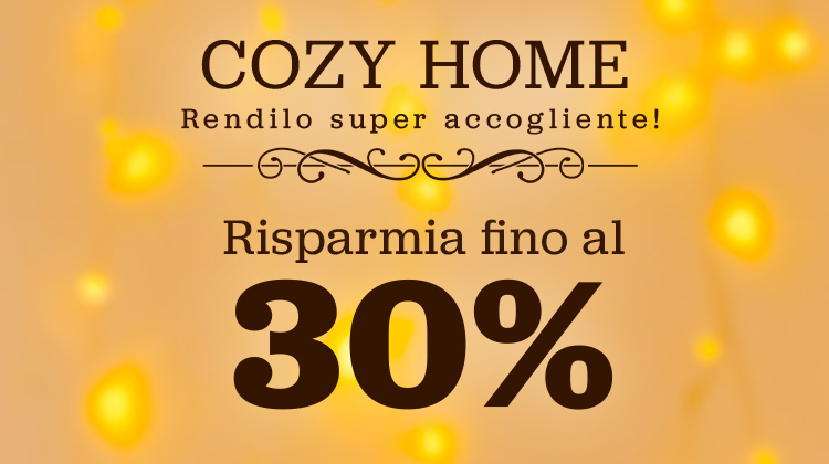 Grafica con luci gialle calde sullo sfondo. Testo: Cozy Home, rendilo accogliente, risparmia fino al 30 per cento.