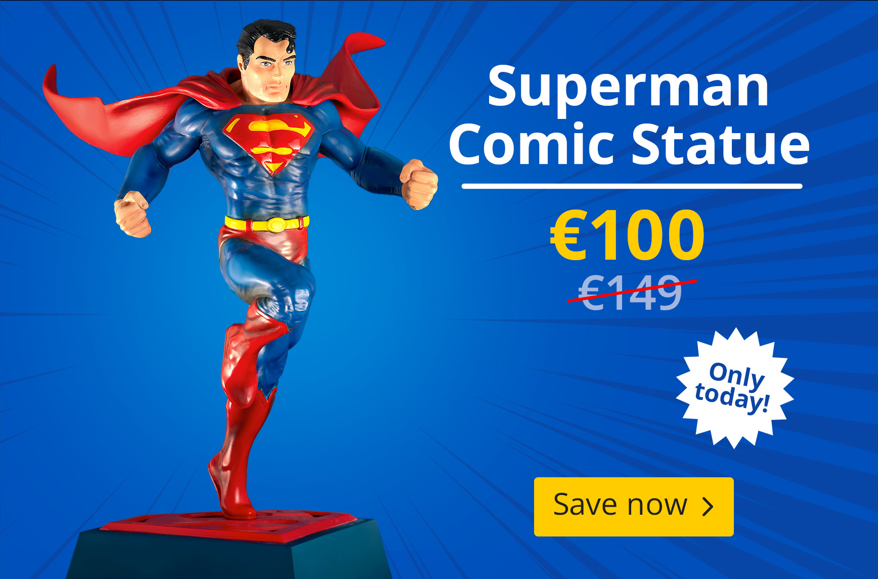 Superman Comic Statue in a classic flying pose against a blue comic-style background. The detailed figure features Superman in his iconic blue and red suit with a flowing red cape. Text in the image: “Superman Comic Statue”, special price €100 instead of 