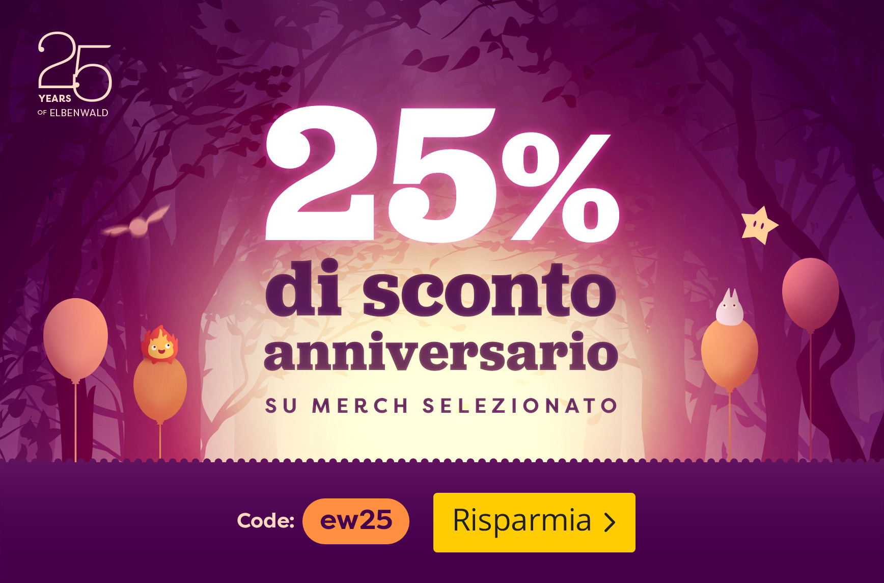 Illustrazione di una foresta con palloncini e piccole creature magiche. Testo: “25% di sconto anniversario su merch selezionato. Code: ew25. Risparmia.”
