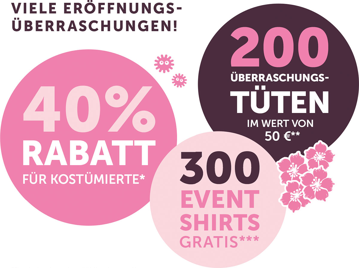 Viele Eröffnungsüberraschungen: 40% Rabatt für Kostümierte*; 200 Überraschungstüten im Wert von 50 EUR**; 300 Eventshirts gratis***