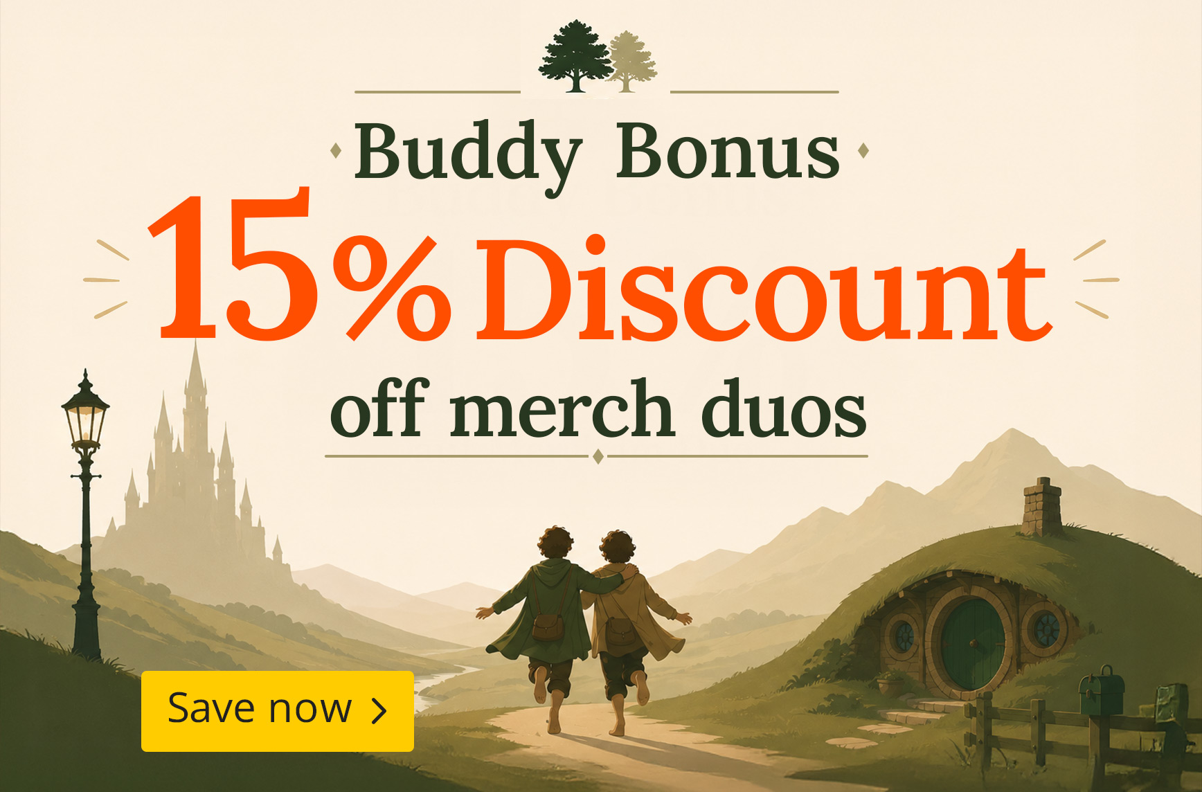Fantasy landscape with two small adventurers walking together along a path. Mountains, a hobbit house and a castle can be seen in the background. Text: Buddy Bonus, 15 percent discount on merch for two, shop now.