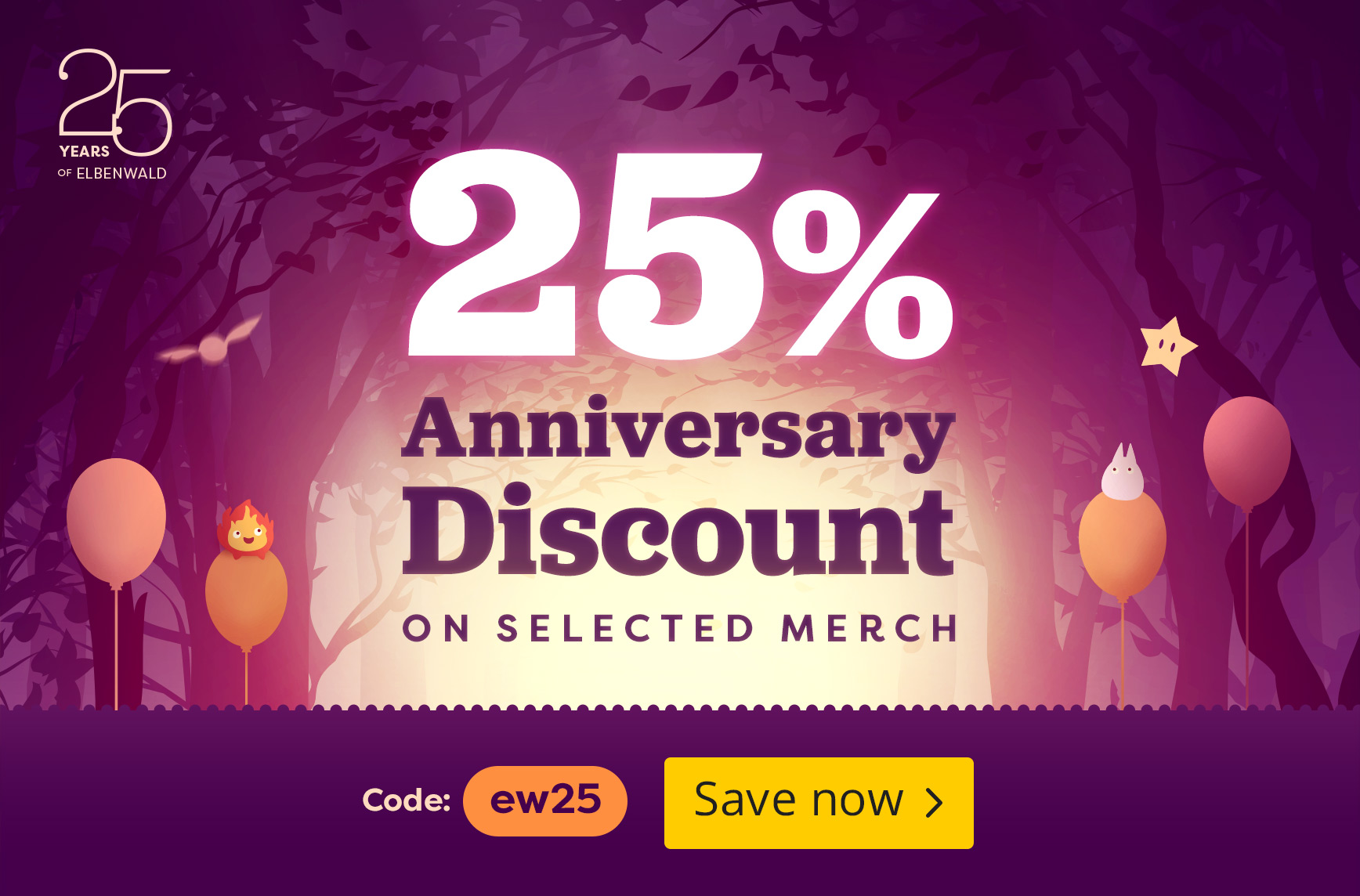 Illustration of a forest with balloons and small magical creatures. Text: “25% anniversary discount on selected merch. Code: ew25. Save now.”