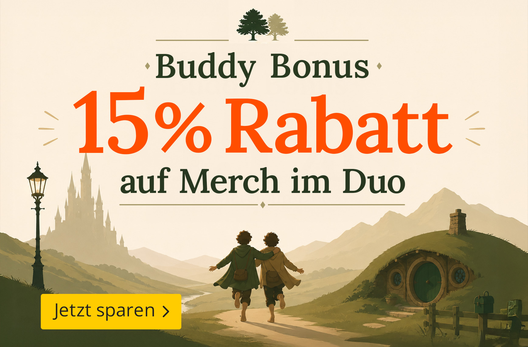 Fantasy-Landschaft mit zwei kleinen Abenteurern, die gemeinsam einen Weg entlanglaufen. Im Hintergrund sind Berge, ein Hobbit-Haus und eine Burg zu sehen. Text: Buddy Bonus, 15 Prozent Rabatt auf Merch im Duo, Jetzt sparen.