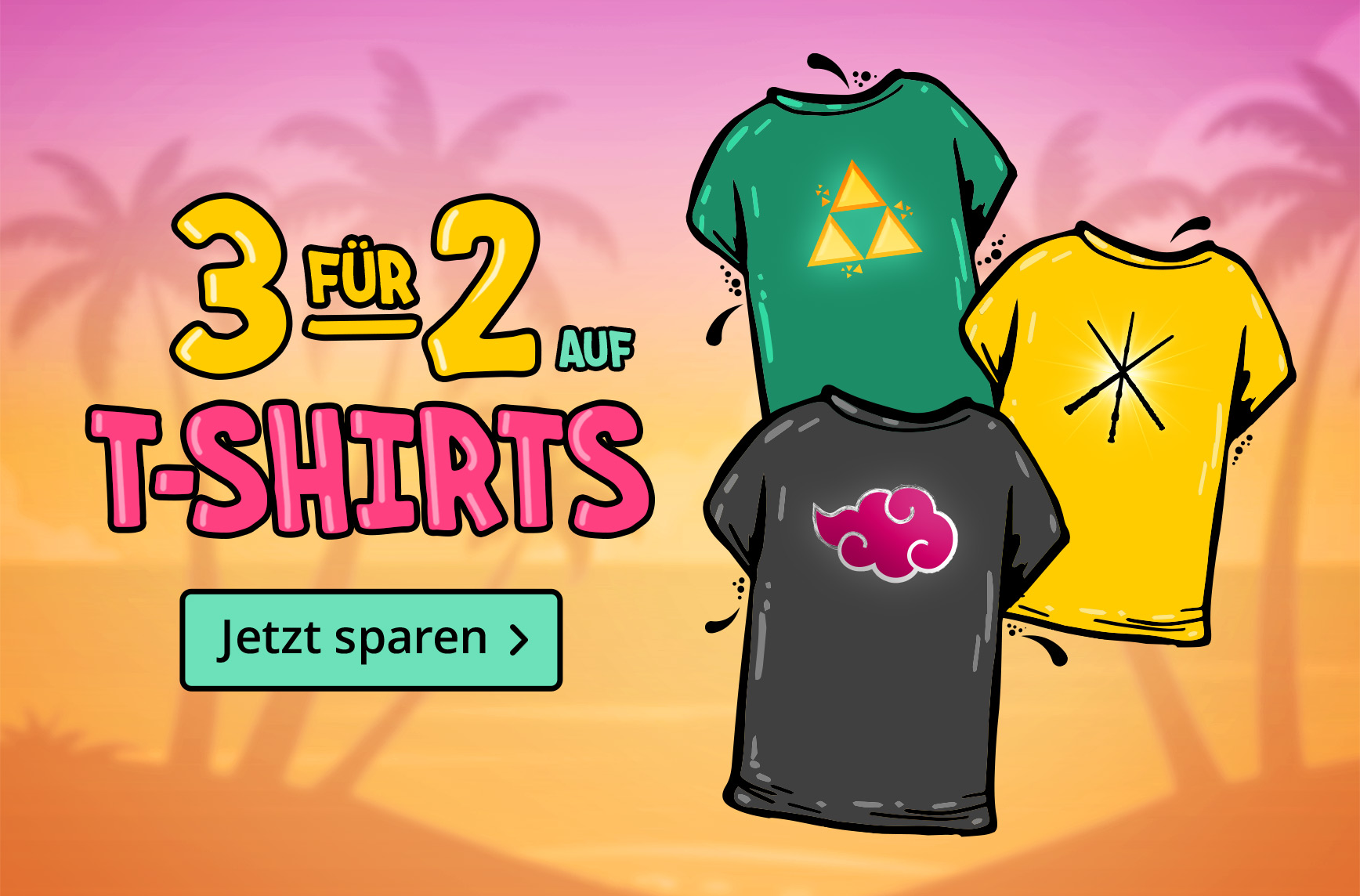 Drei bunte T-Shirts mit Symbolen aus Zelda, Naruto und Harry Potter vor Sonnenuntergang mit Palmen. Text: 3 für 2 auf T-Shirts, Jetzt sparen.