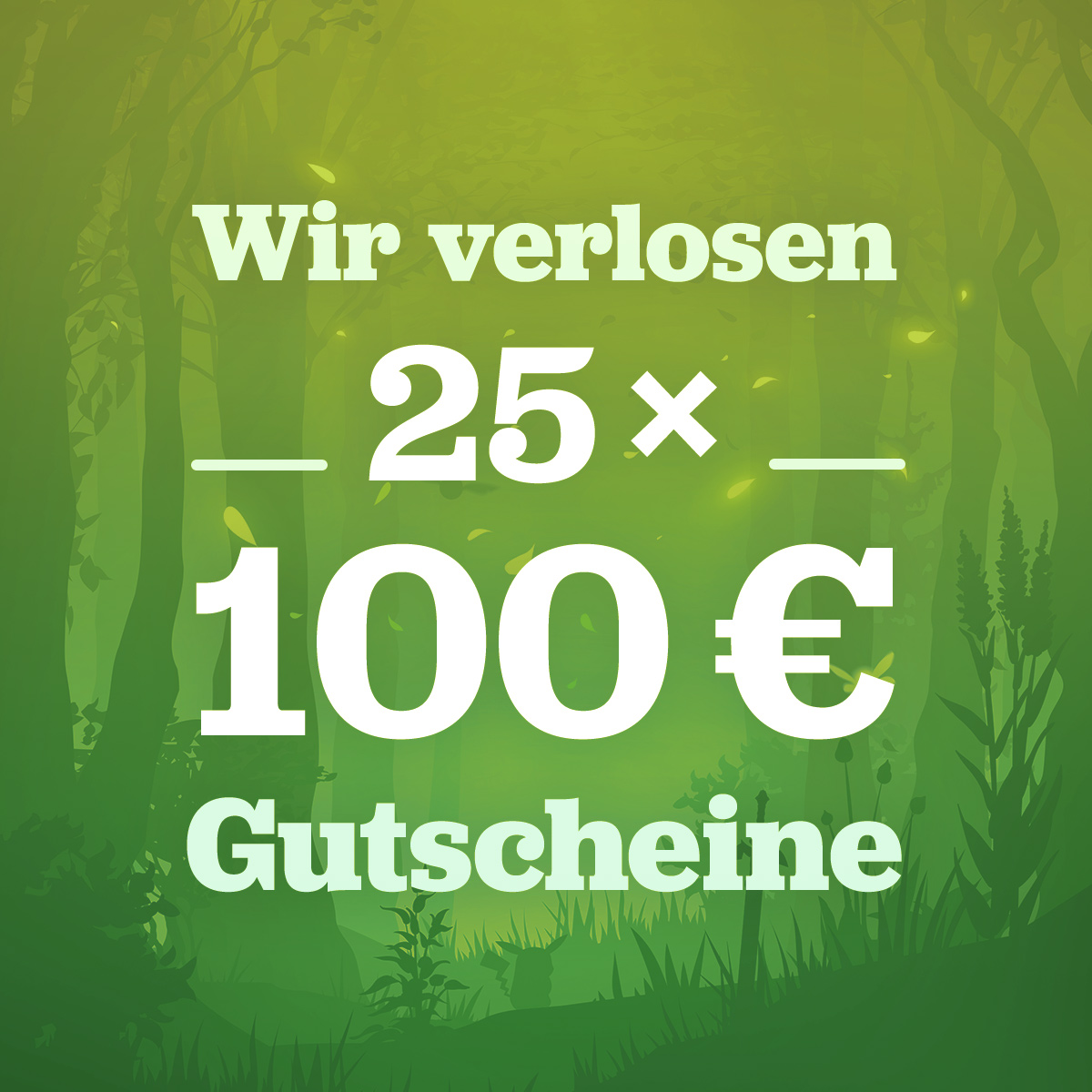 Wir verlosen 25 × 100 € Gutscheine