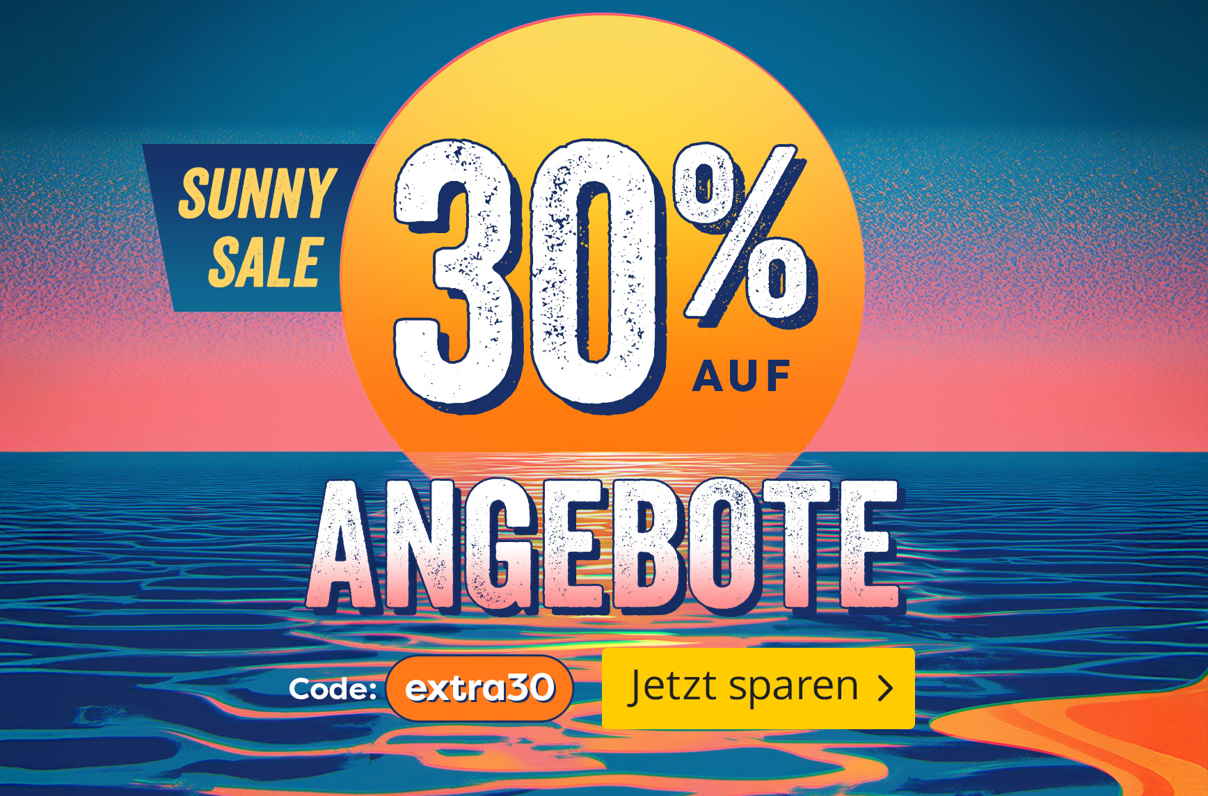 Bunte Grafik mit Sonnenuntergang über stilisiertem Meer. Große gelbe Sonne mit Text: „Sunny Sale – 30 % auf Angebote“. Rabattcode: extra30. Button: Jetzt sparen.