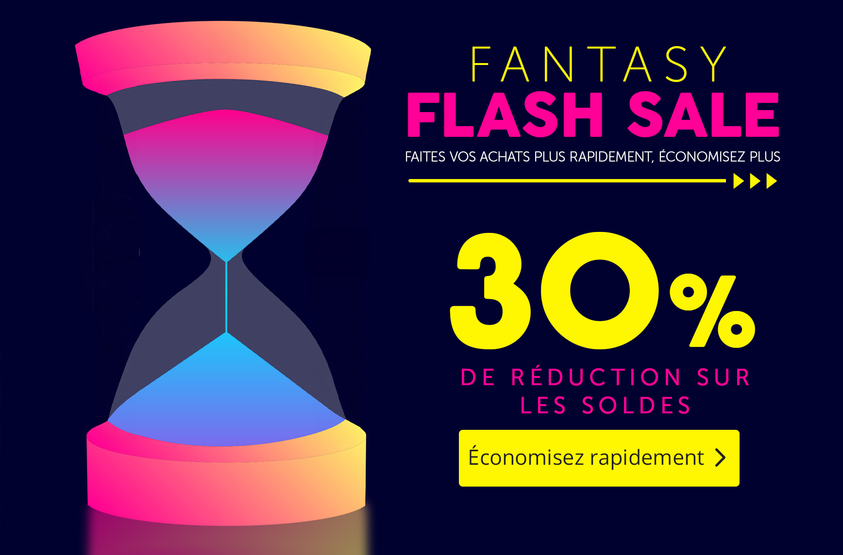 Fantasy Flash Sale - 30% sur les Soldes