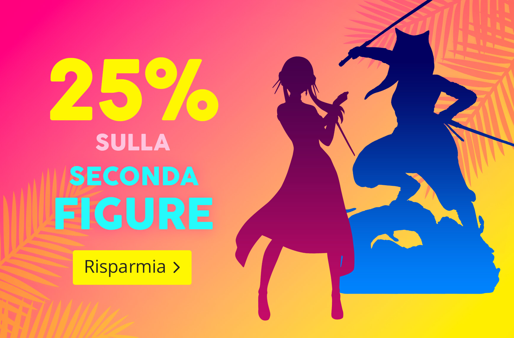 Immagine promozionale con il testo “25% sulla 2ª figura”. Due sagome stilizzate di personaggi anime o videogiochi su sfondo tropicale colorato.