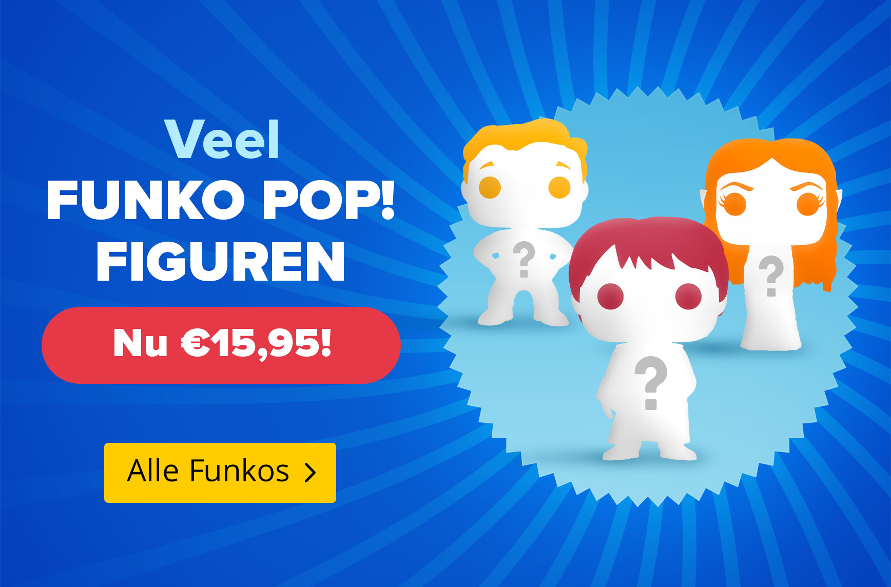 Drie gestileerde Funko Pop!-figuren met vraagtekens op de borst op een blauwe achtergrond. Tekst: Veel Funko Pop! figuren – Nu €15,95! – Alle Funkos. Elbenwald-promografiek.