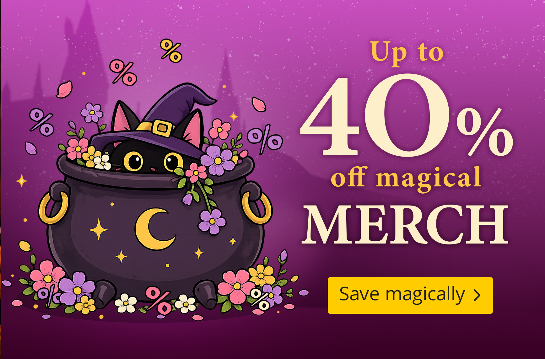 Cute black cat wearing a witch hat sitting in a cauldron, surrounded by flowers and percentage symbols on a purple background. Text: Up to 40 percent off magical merch, shop now.